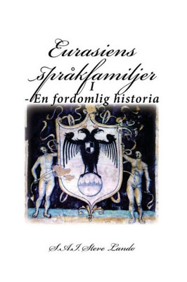 Eurasiens Språkfamiljer: I - En Fordomlig Historia (Swedish Edition)