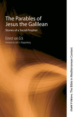 The Parables Of Jesus The Galilean: Stories Of A Social Prophet (Matrix: The Bible In Mediterranean Context)
