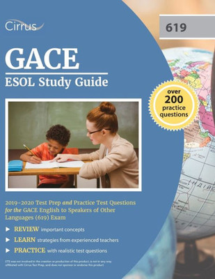Gace Esol Study Guide 2019-2020: Test Prep And Practice Test Questions For The Gace English To Speakers Of Other Languages (619) Exam