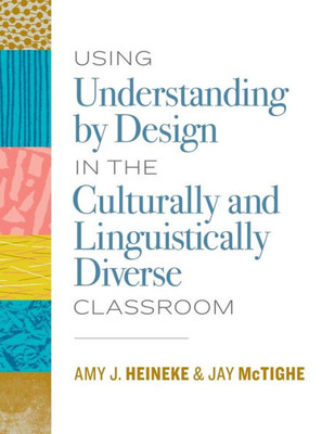 Using Understanding By Design In The Culturally And Linguistically Diverse Classroom