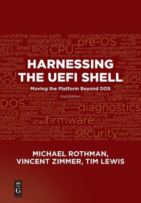 Harnessing The Uefi Shell: Moving The Platform Beyond Dos, Second Edition
