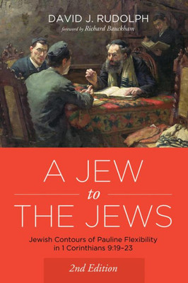 A Jew To The Jews: Jewish Contours Of Pauline Flexibility In 1 Corinthians 9:19 - 23. Second Edition