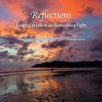 Reflections: Looking At Life In An Illuminating Light