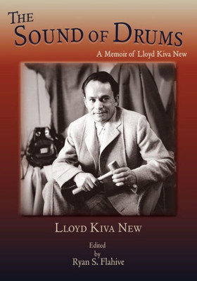 The Sound Of Drums, A Memoir Of Lloyd Kiva New