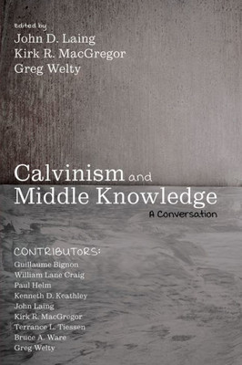 Calvinism And Middle Knowledge: A Conversation