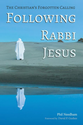 Following Rabbi Jesus: The Christian'S Forgotten Calling