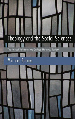 Theology And The Social Sciences: The Annual Publication Of The College Theology Society