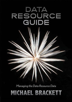 Data Resource Guide: Managing The Data Resource Data (Data Resource Simplexity)