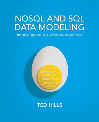 Nosql And Sql Data Modeling: Bringing Together Data, Semantics, And Software