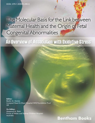 The Molecular Basis For The Link Between Maternal Health And The Origin Of Fetal Congenital Abnormalities: An Overview Of Association With Oxidative Stress