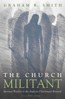 The Church Militant: Spiritual Warfare In The Anglican Charismatic Renewal