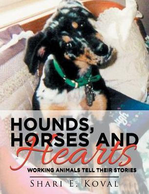 Hounds, Horses And Hearts: Working Animals Tell Their Stories