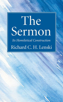 The Sermon: Its Homiletical Construction