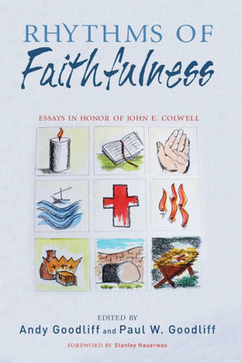 Rhythms Of Faithfulness: Essays In Honor Of John E. Colwell