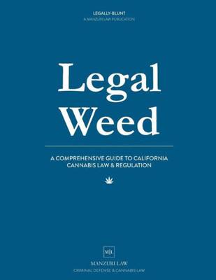 Legal Weed: A Comprehensive Guide To California Cannabis Law & Regulation