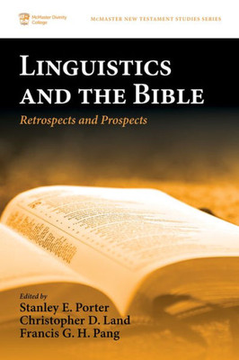 Linguistics And The Bible: Retrospects And Prospects (Mcmaster New Testament Studies)