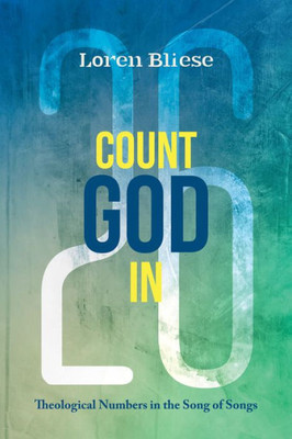 Count God In: Theological Numbers In The Song Of Songs