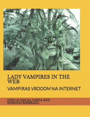 Lady Vampires In The Web: Vampiras Vrooom Na Internet (Portuguese Edition)