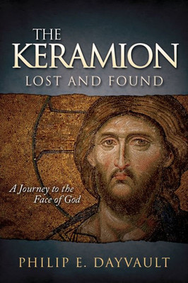 The Keramion, Lost And Found: A Journey To The Face Of God (Faith)