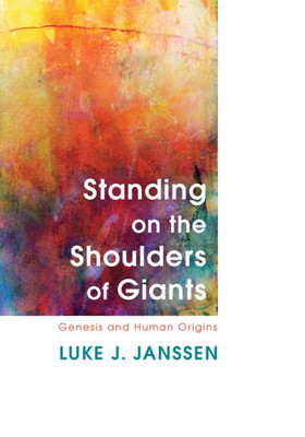 Standing On The Shoulders Of Giants: Genesis And Human Origins