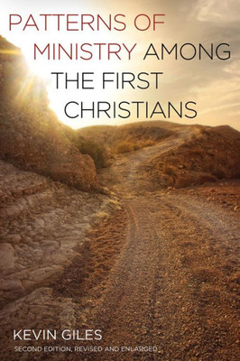 Patterns Of Ministry Among The First Christians: Second Edition, Revised And Enlarged