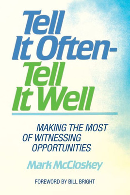 Tell It Often - Tell It Well: Making The Most Of Witnessing Opportunities