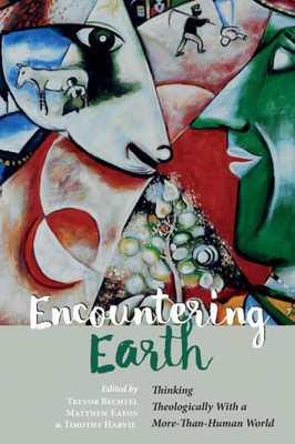Encountering Earth: Thinking Theologically With A More-Than-Human World