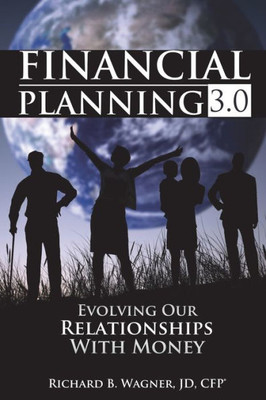 Financial Planning 3.0: Evolving Our Relationships With Money