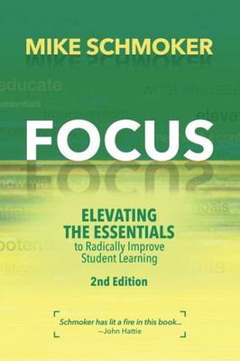 Focus: Elevating The Essentials To Radically Improve Student Learning