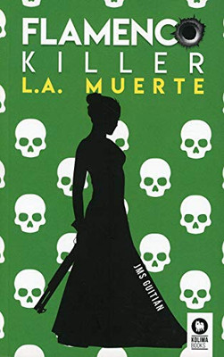 Flamenco killer. L.A. muerte (Novelas) (Spanish Edition)