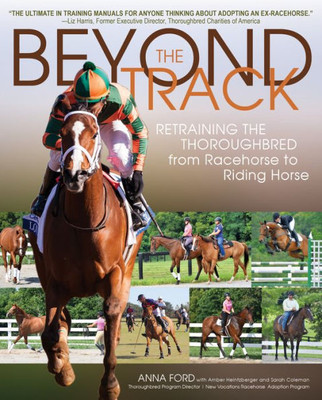 Beyond The Track: Retraining The Thoroughbred From Racehorse To Riding Horse