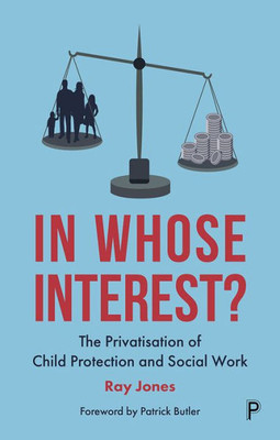 In Whose Interest?: The Privatisation Of Child Protection And Social Work