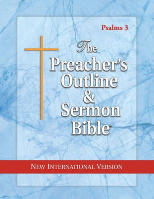 The Preacher'S Outline & Sermon Bible: Psalms: New International Version (The Preacher'S Outline & Sermon Bible Niv)