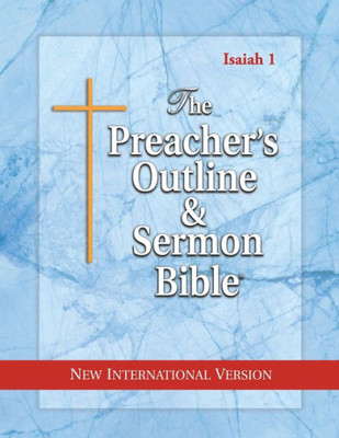 The Preacher'S Outline & Sermon Bible: Isaiah Vol. 1: New International Version (The Preacher'S Outline & Sermon Bible Niv)