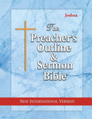 The Preacher'S Outline & Sermon Bible: Joshua: New International Version (The Preacher'S Outline & Sermon Bible Niv)