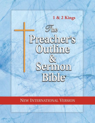 The Preacher'S Outline & Sermon Bible: 1 & 2 Kings: New International Version (The Preacher'S Outline & Sermon Bible Niv)