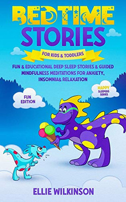 Bedtime Stores For Kids& Toddlers- Fun Edition: Fun & Educational Deep Sleep Stories & Guided Mindfulness Meditations For Anxiety, Insomnia& Relaxation (Happy Sleepers Series) - Paperback