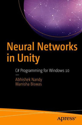 Neural Networks In Unity: C# Programming For Windows 10