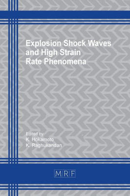 Explosion Shock Waves And High Strain Rate Phenomena (13) (Materials Research Proceedings)