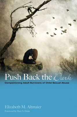 Push Back The Dark: Companioning Adult Survivors Of Childhood Sexual Abuse