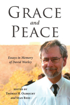 Grace And Peace: Essays In Memory Of David Worley