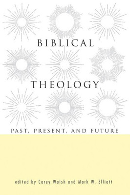 Biblical Theology: Past, Present, And Future