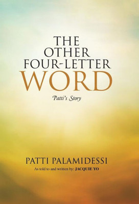 The Other Four-Letter Word: Patti'S Story
