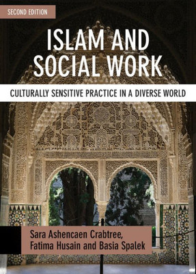 Islam And Social Work: Culturally Sensitive Practice In A Diverse World (Basw/Policy Press Titles)