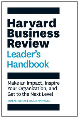 Harvard Business Review Leader'S Handbook: Make An Impact, Inspire Your Organization, And Get To The Next Level (Hbr Handbooks)