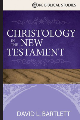 Christology In The New Testament (Core Biblical Studies)