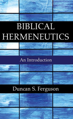 Biblical Hermeneutics: An Introduction