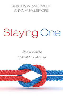 Staying One: How To Avoid A Make-Believe Marriage