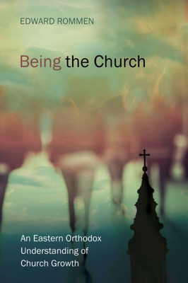 Being The Church: An Eastern Orthodox Understanding Of Church Growth