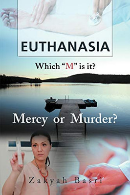 Euthanasia: Which M is it? Mercy or Murder?